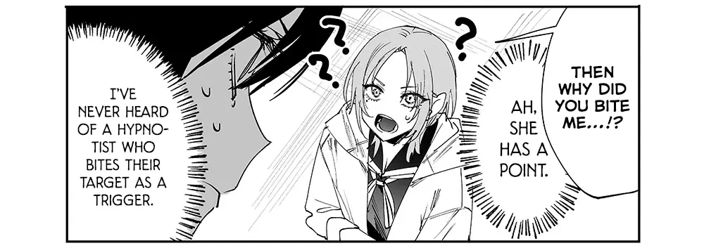 Other girl: “Then why did you bite me? I’ve never heard of a hypnotist who bites their target as a trigger.”