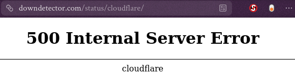 Down Detector’s page for checking if Cloudfare is down, showing a 500 internal server error whose error message is simply “cloudfare”.